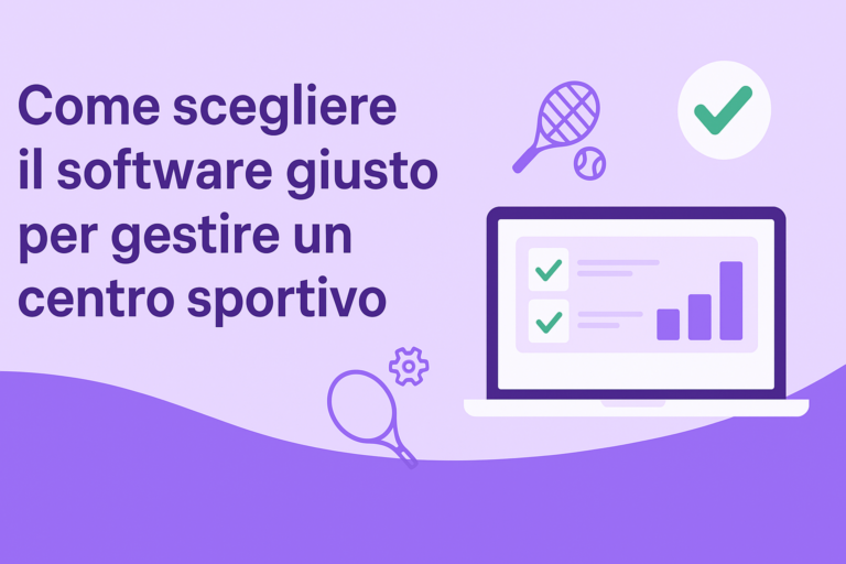 Come scegliere il software giusto per gestire un centro sportivo
