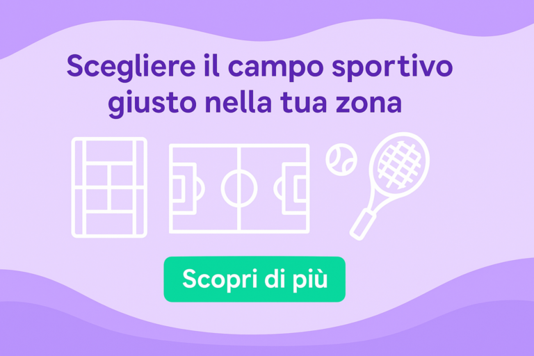 Come scegliere il campo perfetto nella tua zona