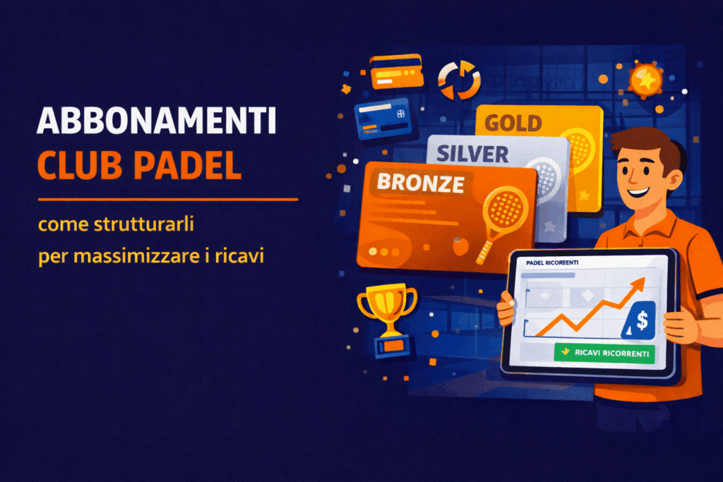 abbonamenti club padel - come strutturarli per massimizzare i ricavi